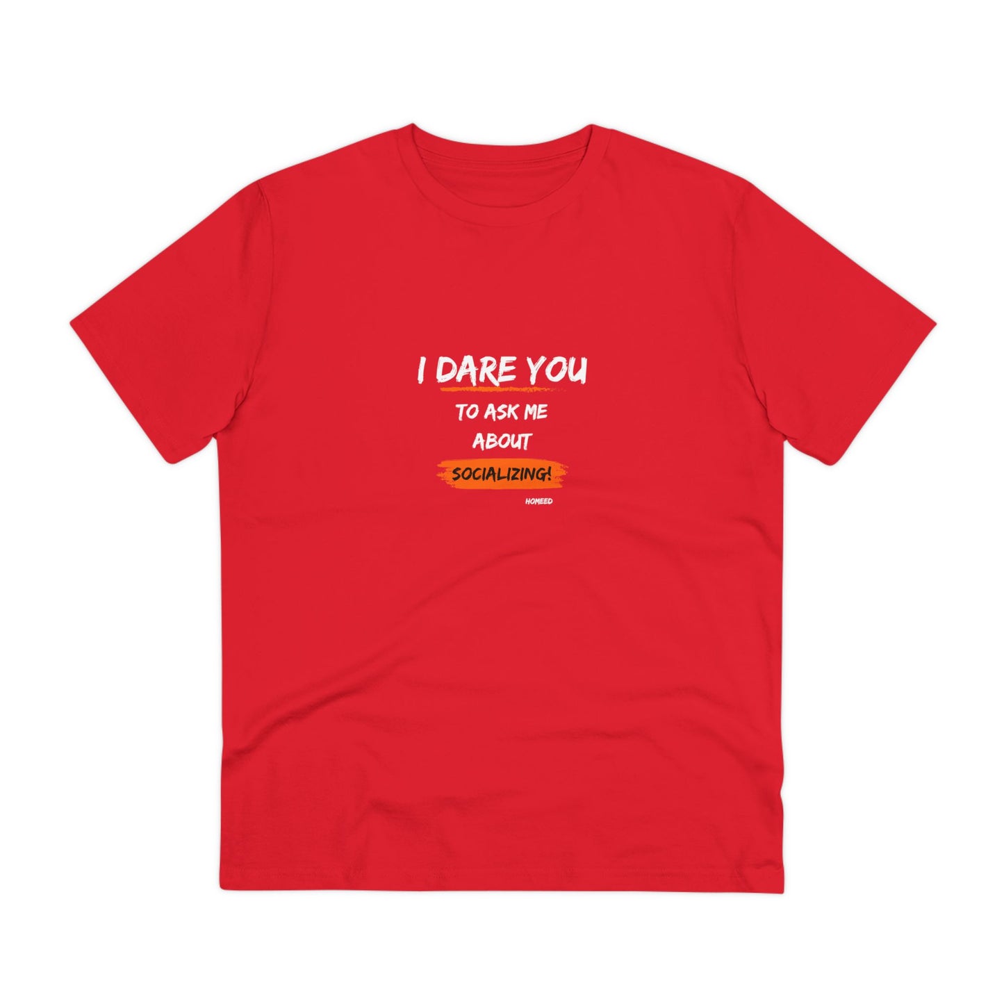 Unisex Organic T-shirt - I Dare You To Ask Me About Socializing - Tshirt For Home Educators - Home Educating Parents