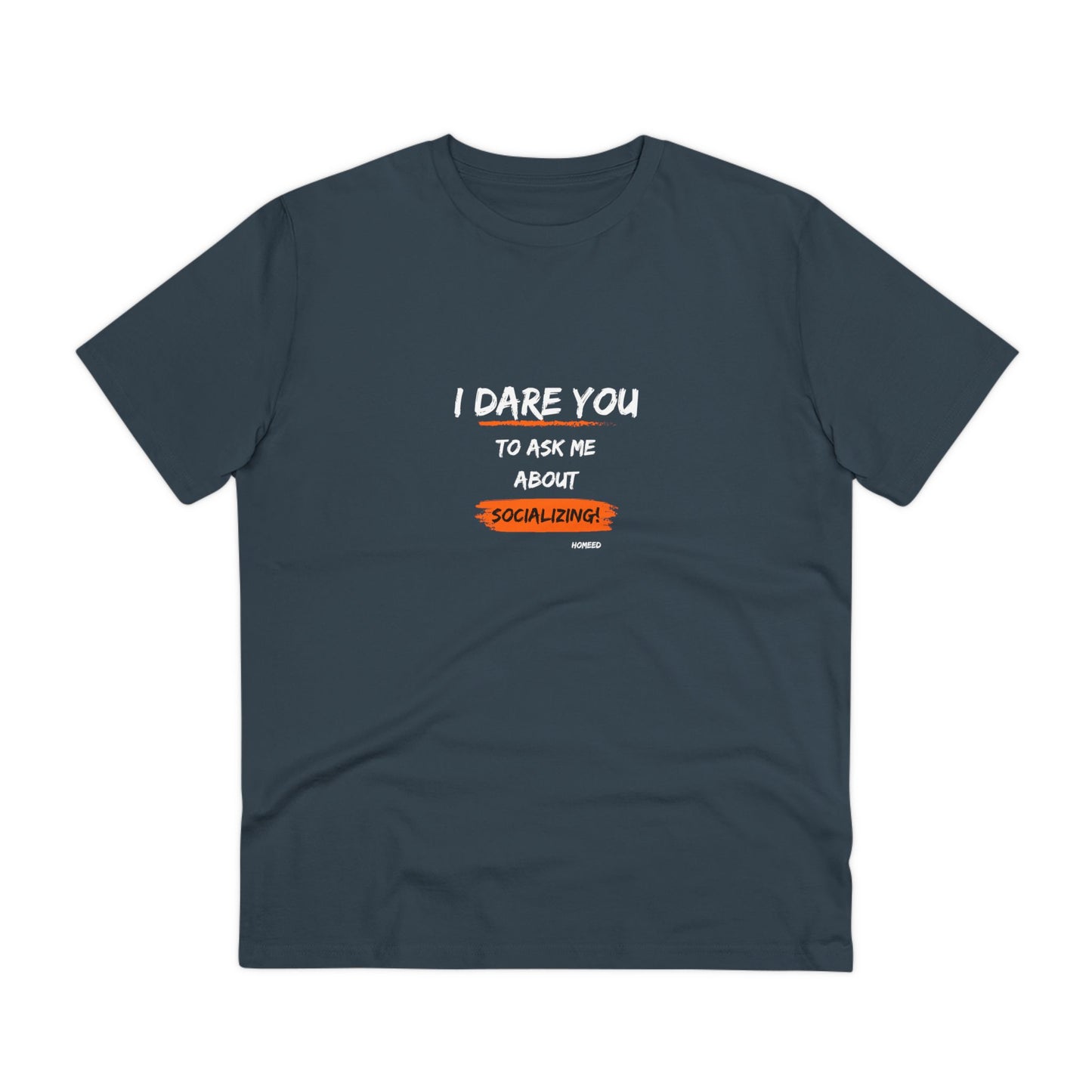 Unisex Organic T-shirt - I Dare You To Ask Me About Socializing - Tshirt For Home Educators - Home Educating Parents