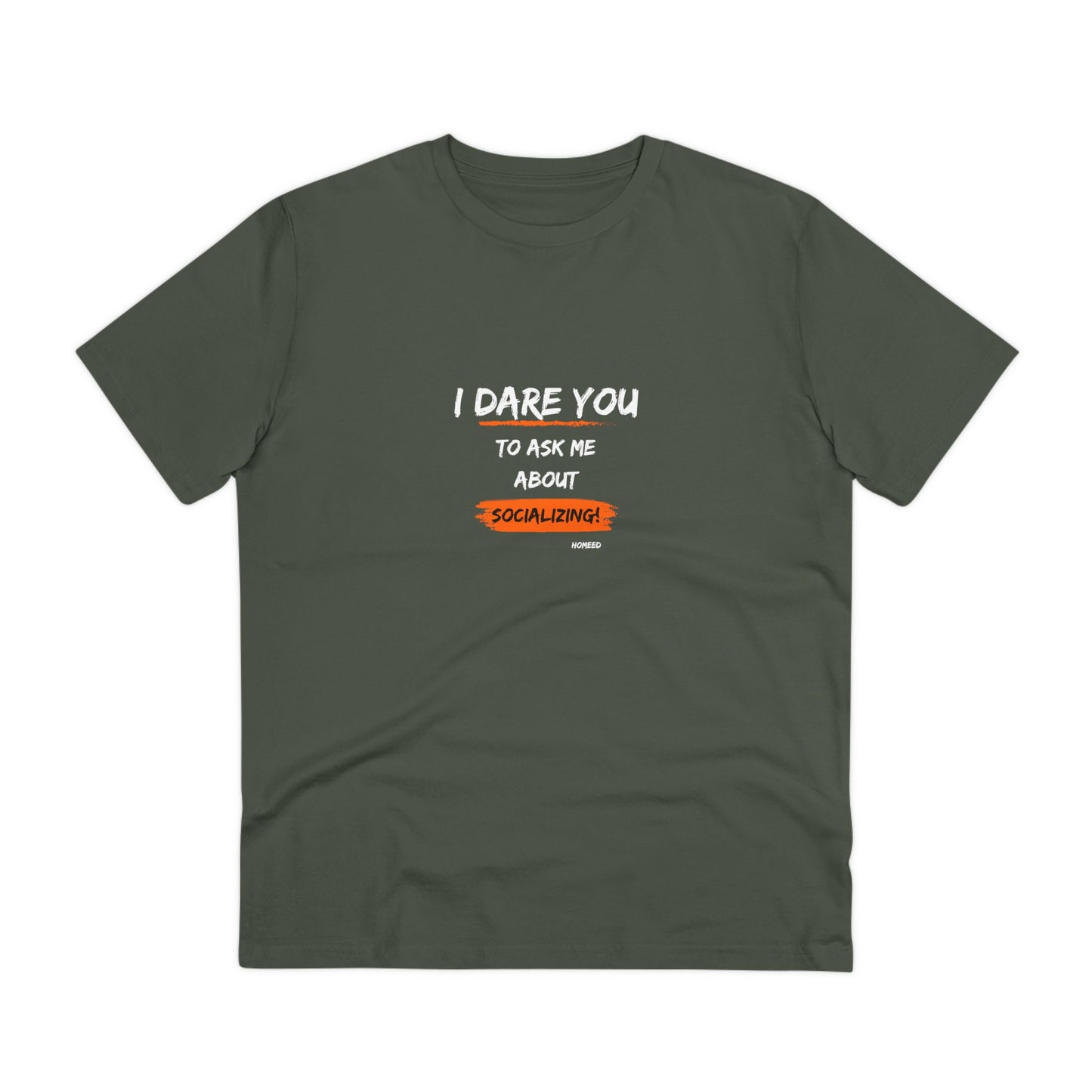 Unisex Organic T-shirt - I Dare You To Ask Me About Socializing - Tshirt For Home Educators - Home Educating Parents