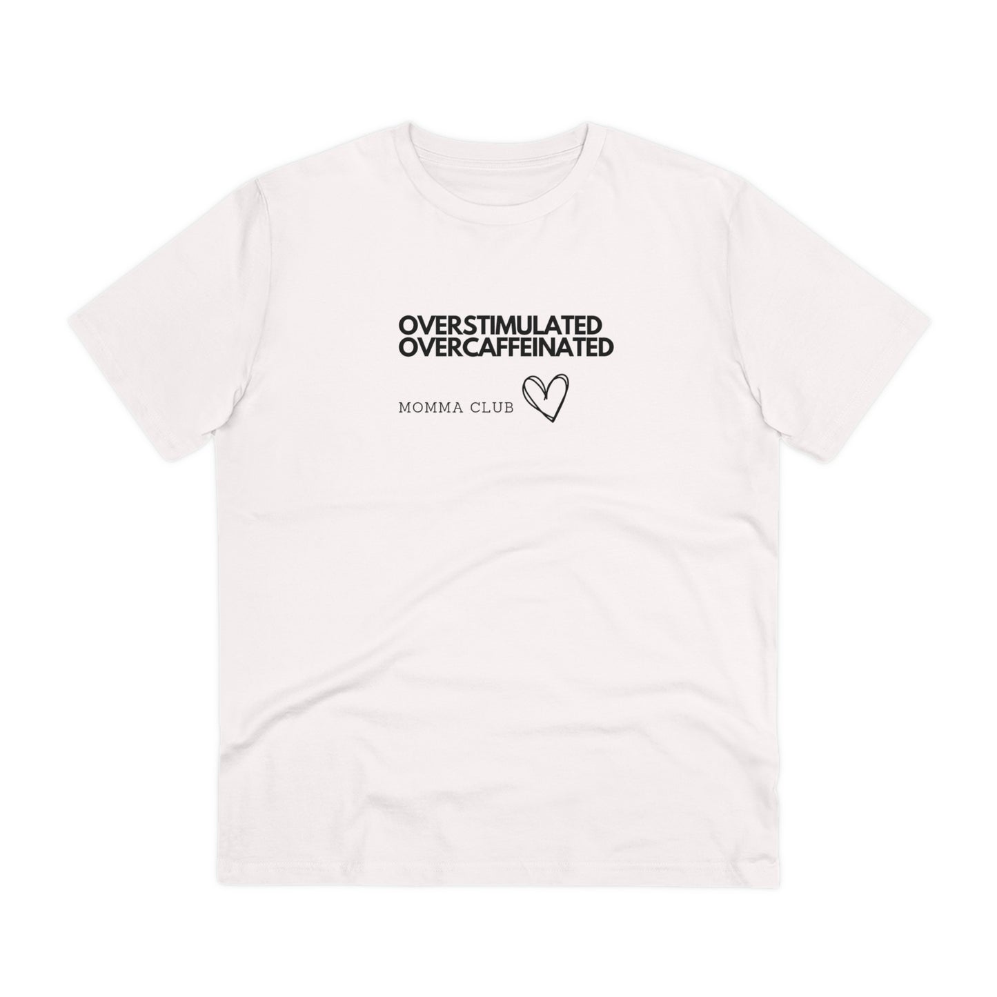 Women's Organic T-shirt - OVERSTIMULATED, OVERCAFFEINATED MOMMA CLUB, XS - 5XL