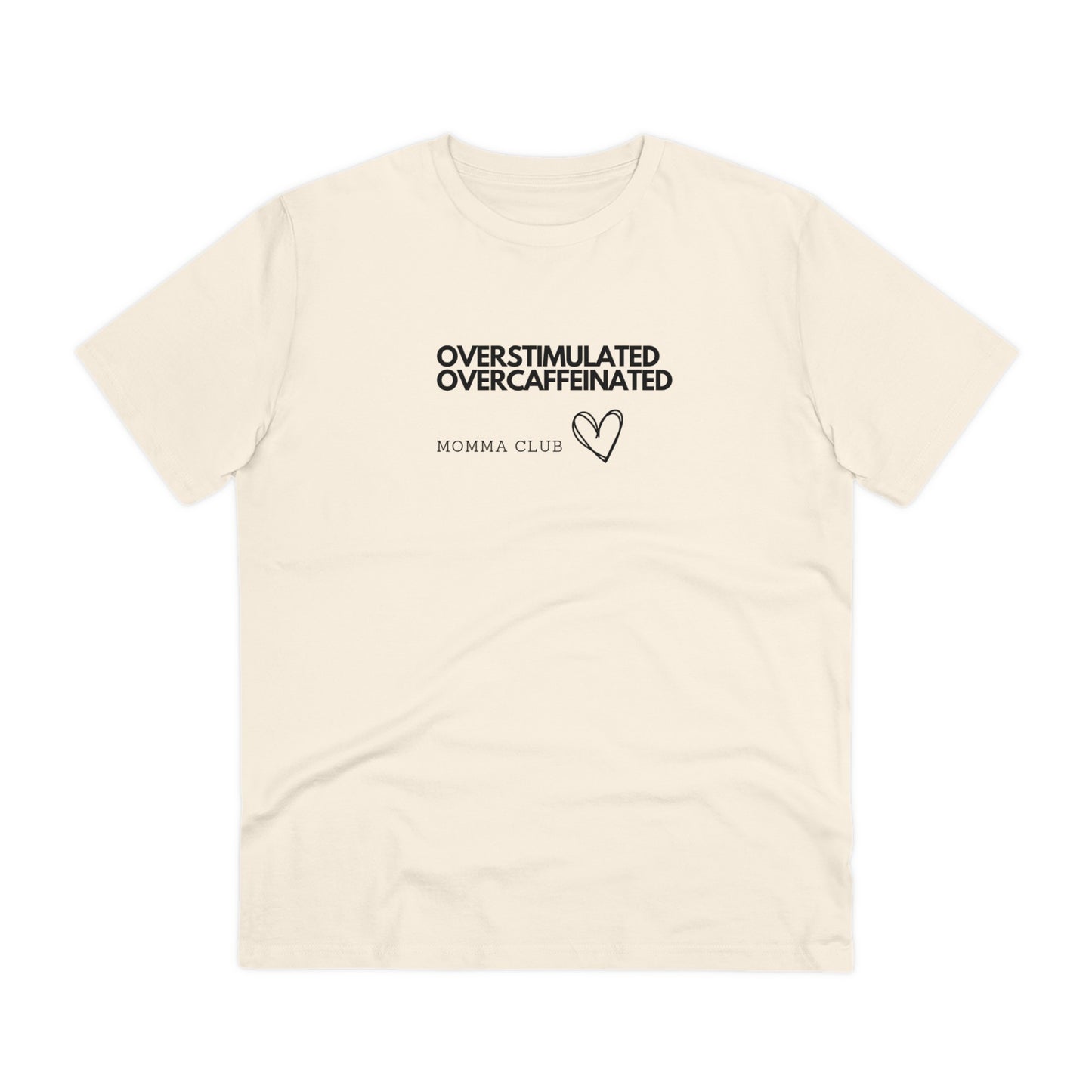 Women's Organic T-shirt - OVERSTIMULATED, OVERCAFFEINATED MOMMA CLUB, XS - 5XL