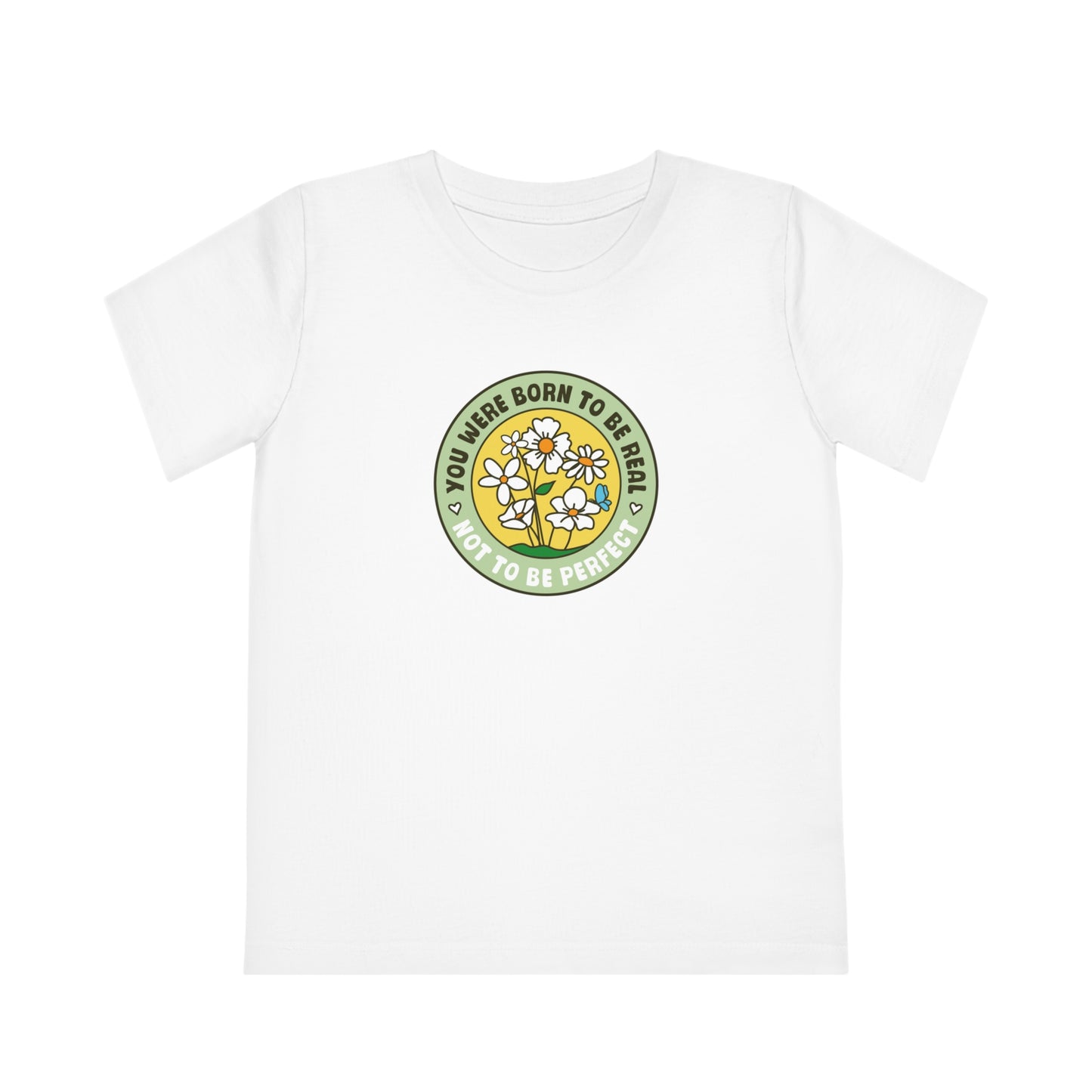 Kids' Girls Boys Organic T-Shirt - You were born to be real not to be perfect - Positive Vibes - Positivity - 3-14 years