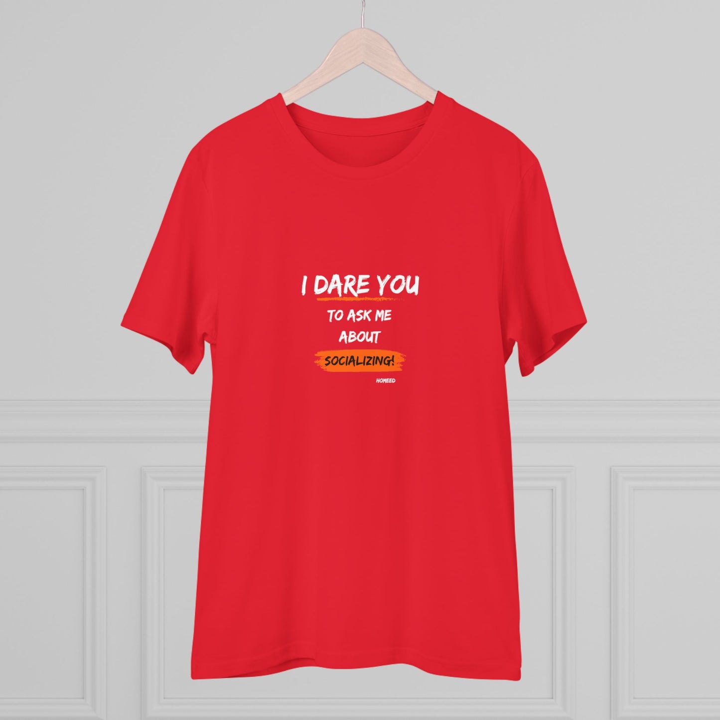 Unisex Organic T-shirt - I Dare You To Ask Me About Socializing - Tshirt For Home Educators - Home Educating Parents