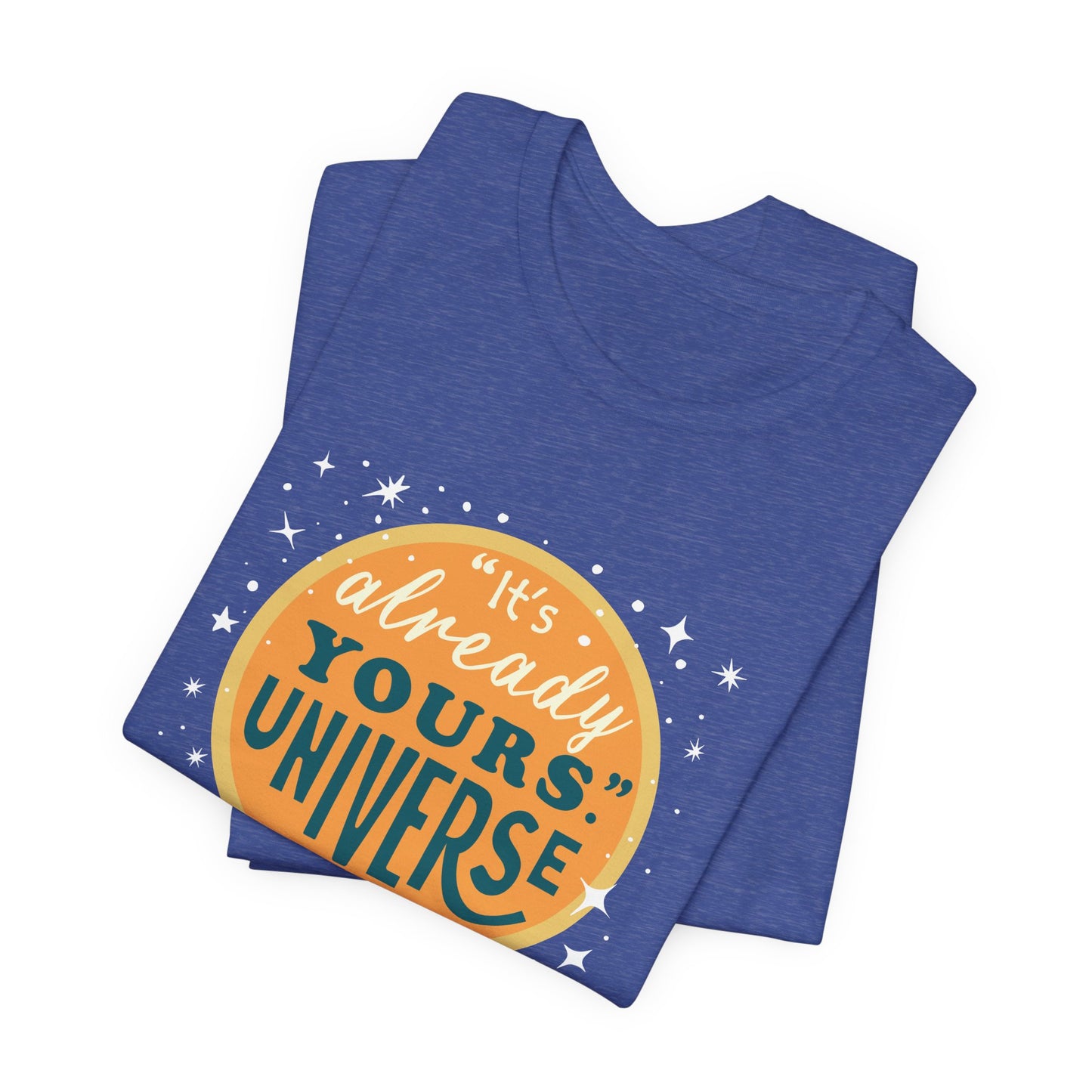 Unisex Jersey Short Sleeve Tee - "It's already yours." Universe