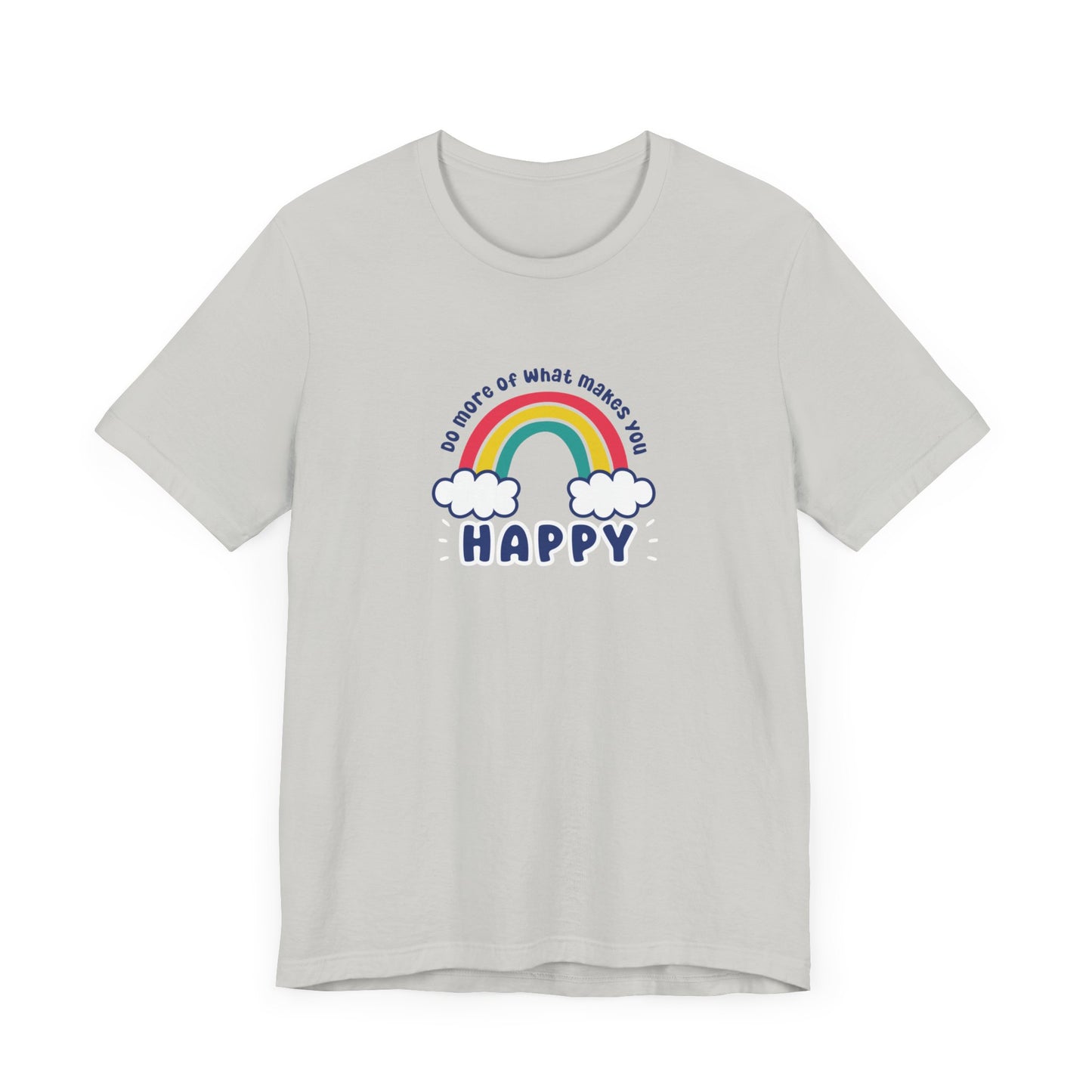 Unisex Jersey Short Sleeve Tee - Do more of what makes you happy