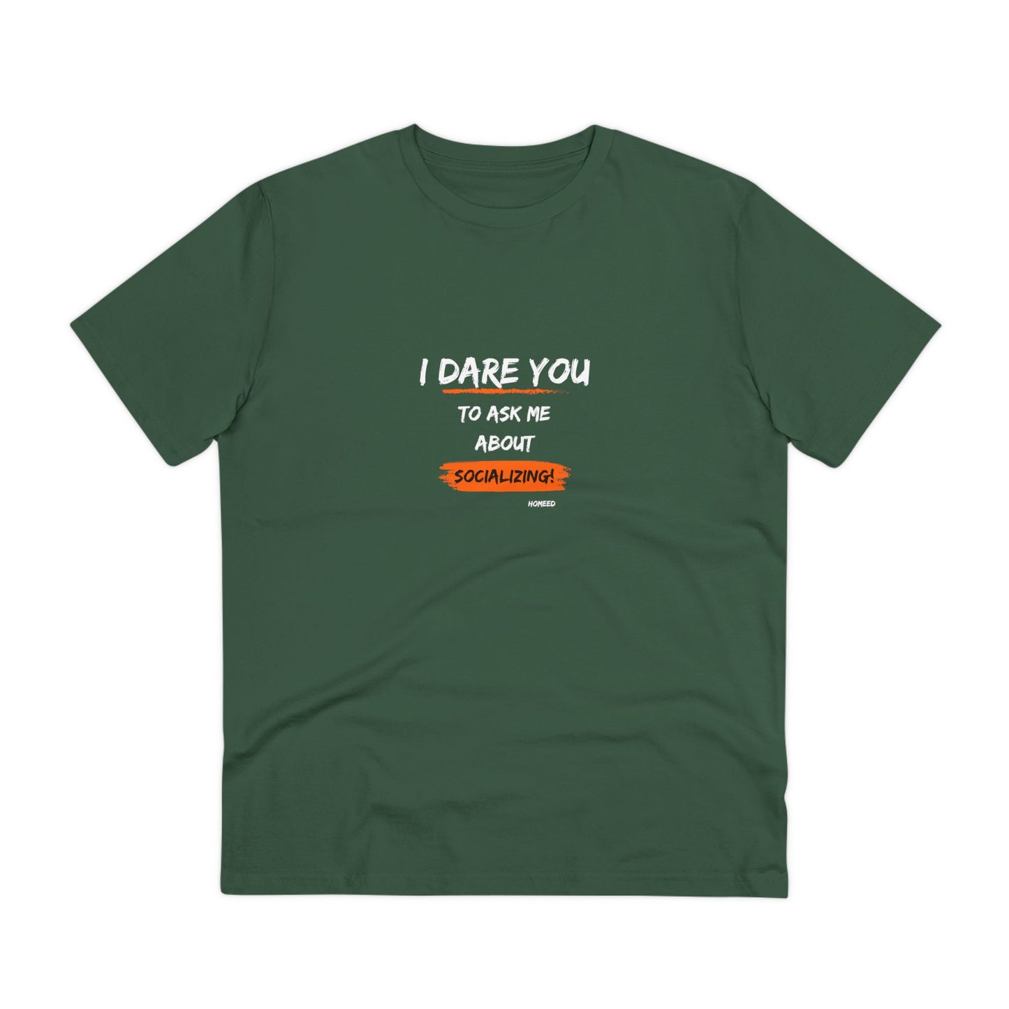 Unisex Organic T-shirt - I Dare You To Ask Me About Socializing - Tshirt For Home Educators - Home Educating Parents