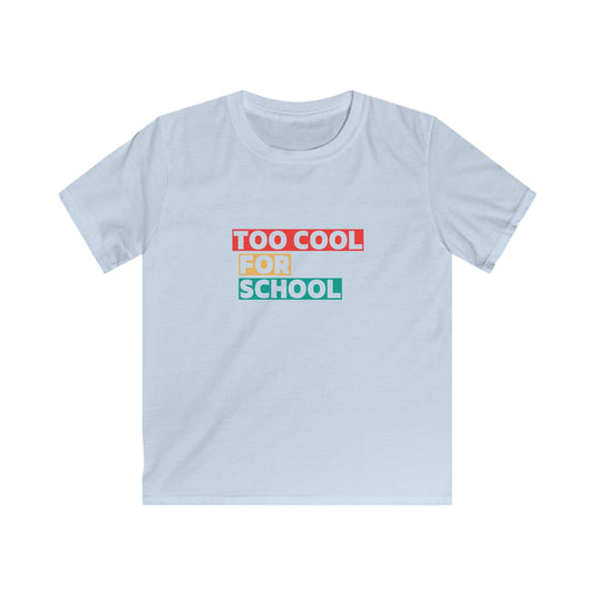 Kids Softstyle T-shirt - Too Cool For School - T-shirt For Home Educated Kids - Home Education Collection