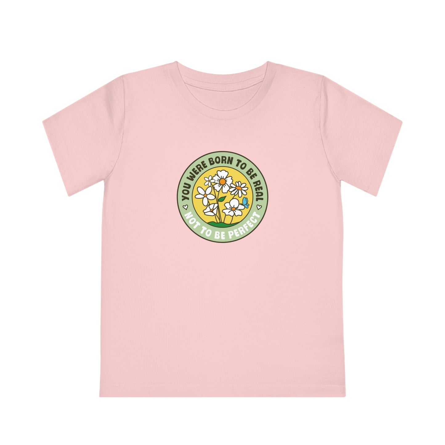 Kids' Girls Boys Organic T-Shirt - You were born to be real not to be perfect - Positive Vibes - Positivity - 3-14 years