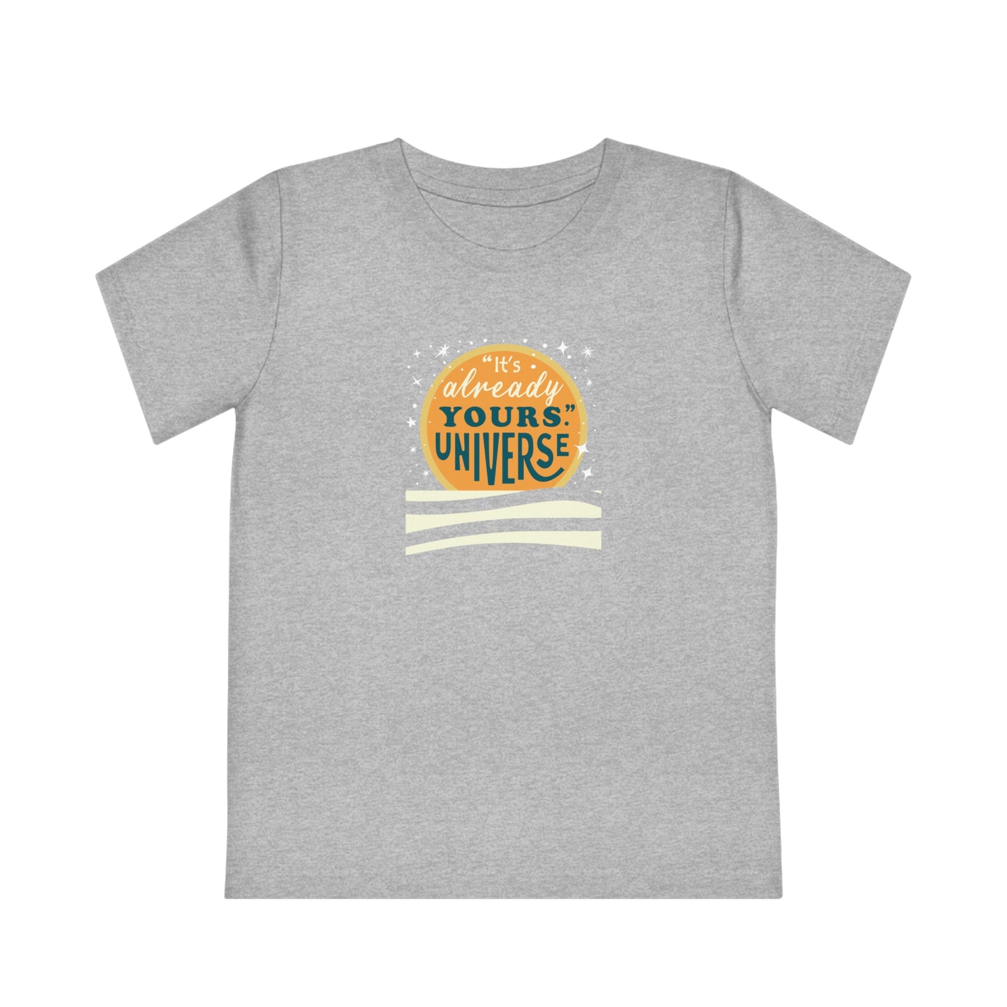 Kids' Girls Boys Organic T-Shirt - "It's already yours." Universe - Positive Vibes - Positivity - 3-14 years