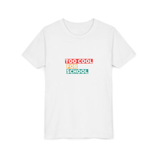 Too Cool for School Youth Tee, Trendy Kids T-Shirt for School, Back to School Outfit, Fun Gift for Teens, Casual Wear, Youth Apparel
