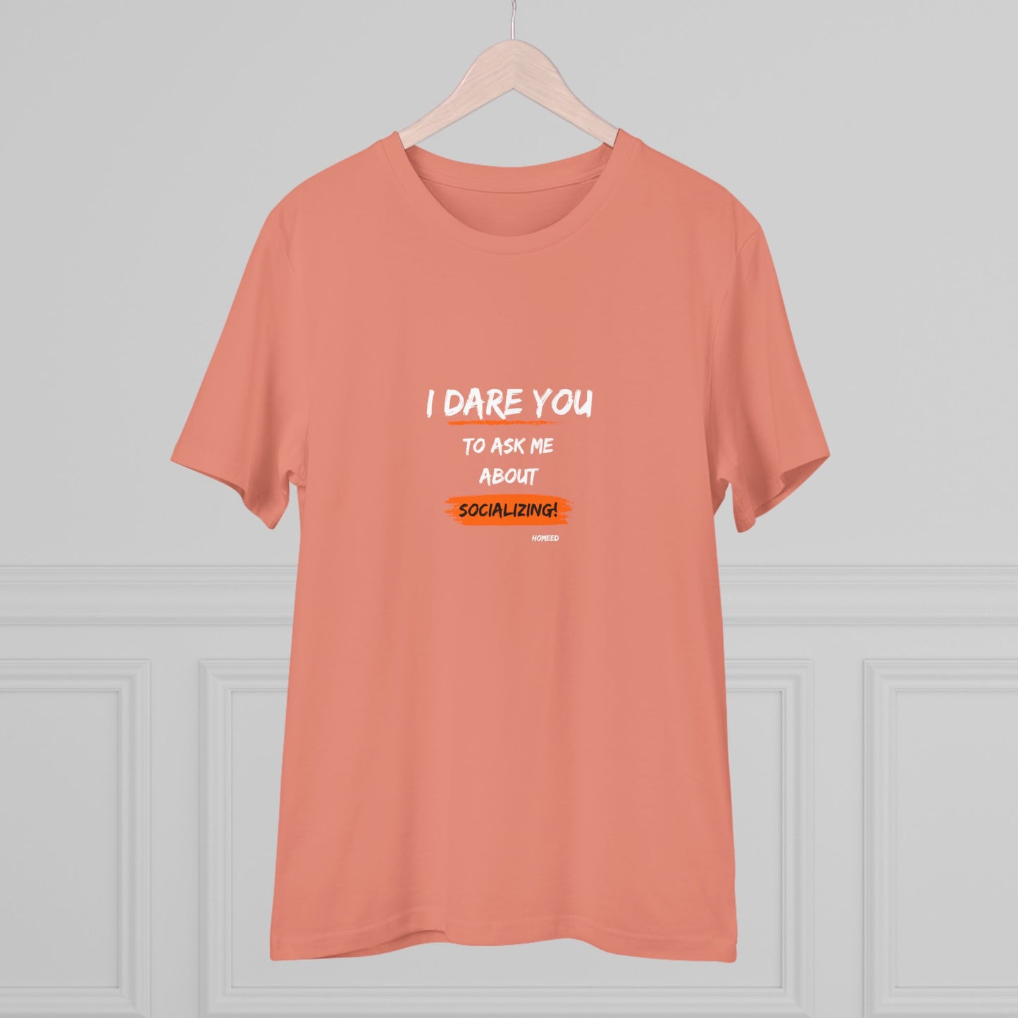 Unisex Organic T-shirt - I Dare You To Ask Me About Socializing - Tshirt For Home Educators - Home Educating Parents