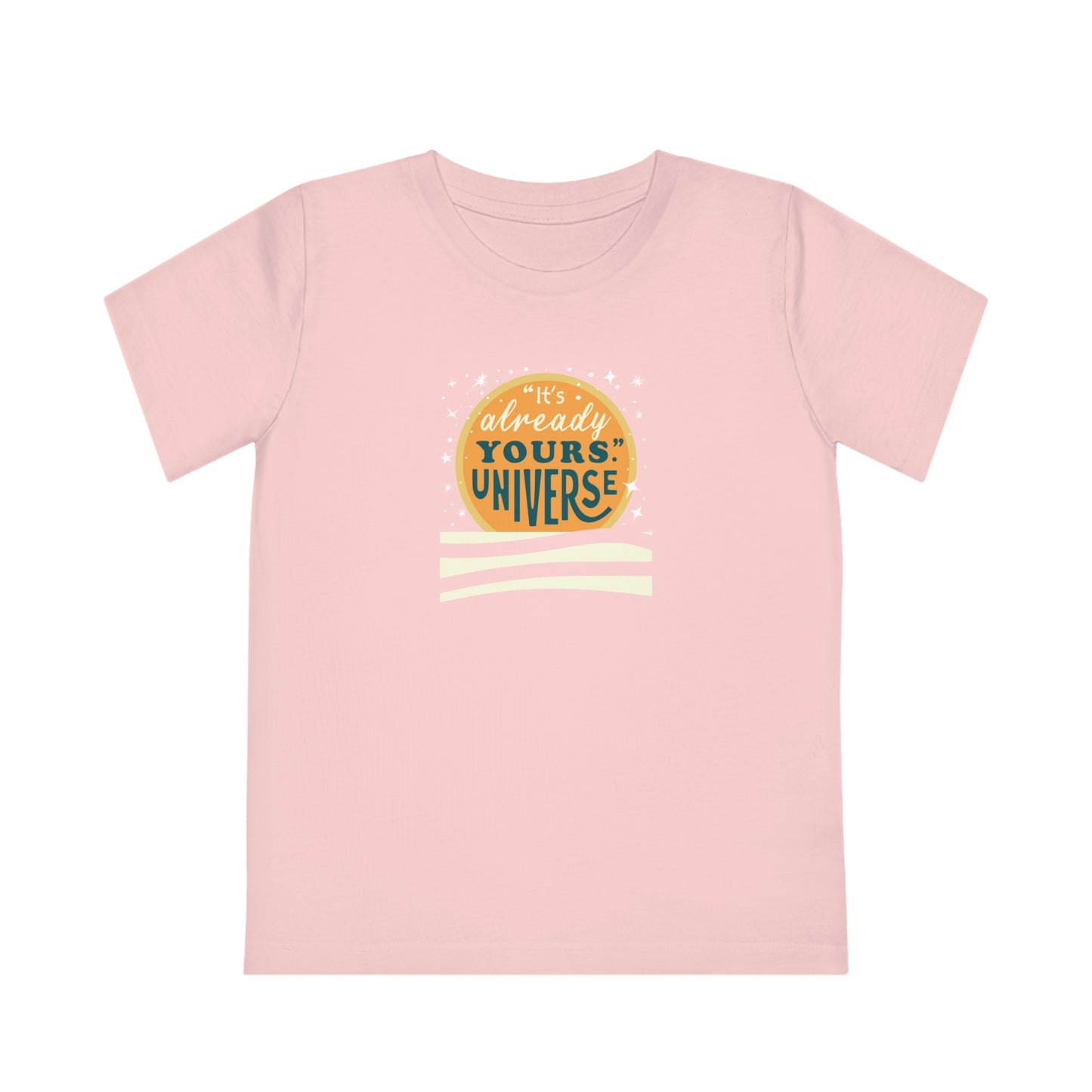 Kids' Girls Boys Organic T-Shirt - "It's already yours." Universe - Positive Vibes - Positivity - 3-14 years