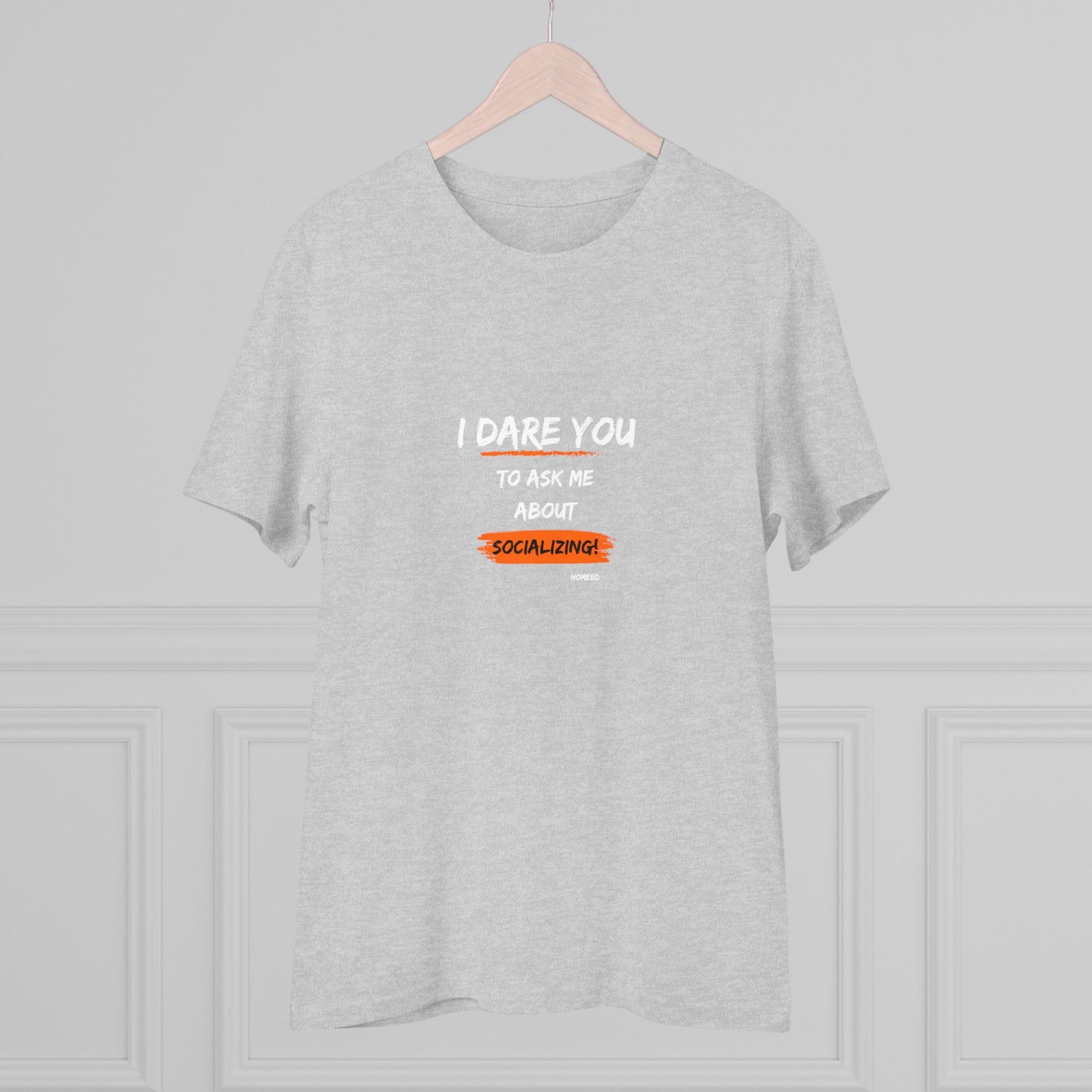 Unisex Organic T-shirt - I Dare You To Ask Me About Socializing - Tshirt For Home Educators - Home Educating Parents