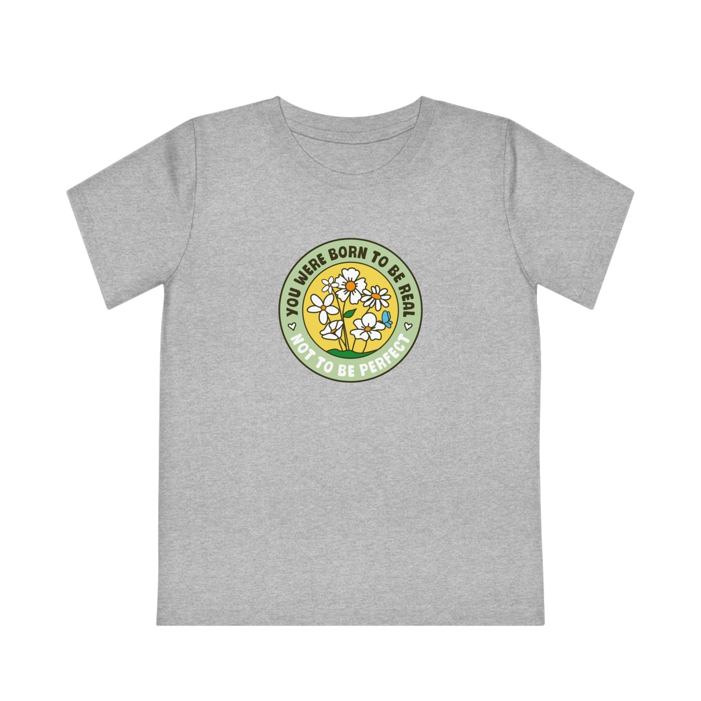 Kids' Girls Boys Organic T-Shirt - You were born to be real not to be perfect - Positive Vibes - Positivity - 3-14 years