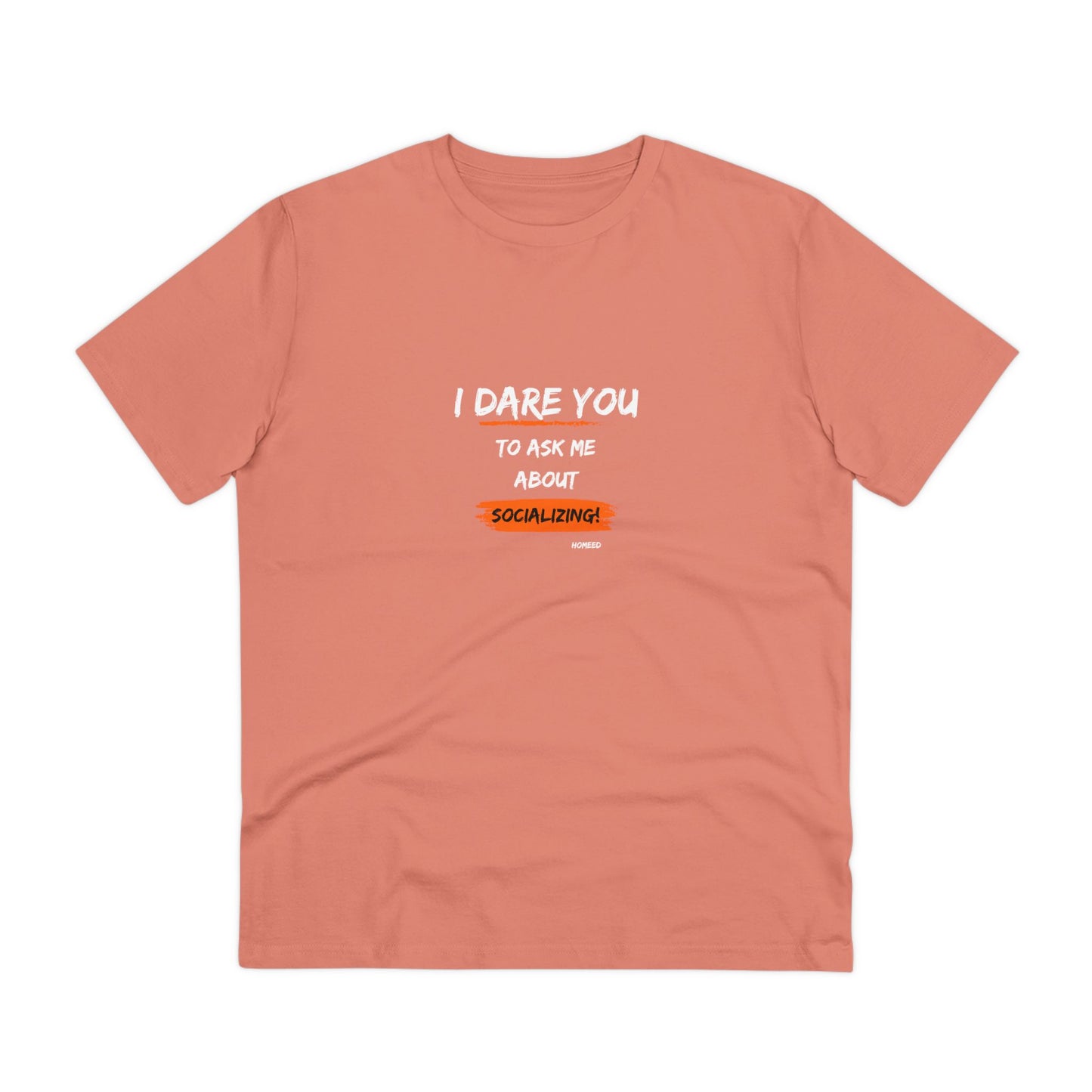 Unisex Organic T-shirt - I Dare You To Ask Me About Socializing - Tshirt For Home Educators - Home Educating Parents