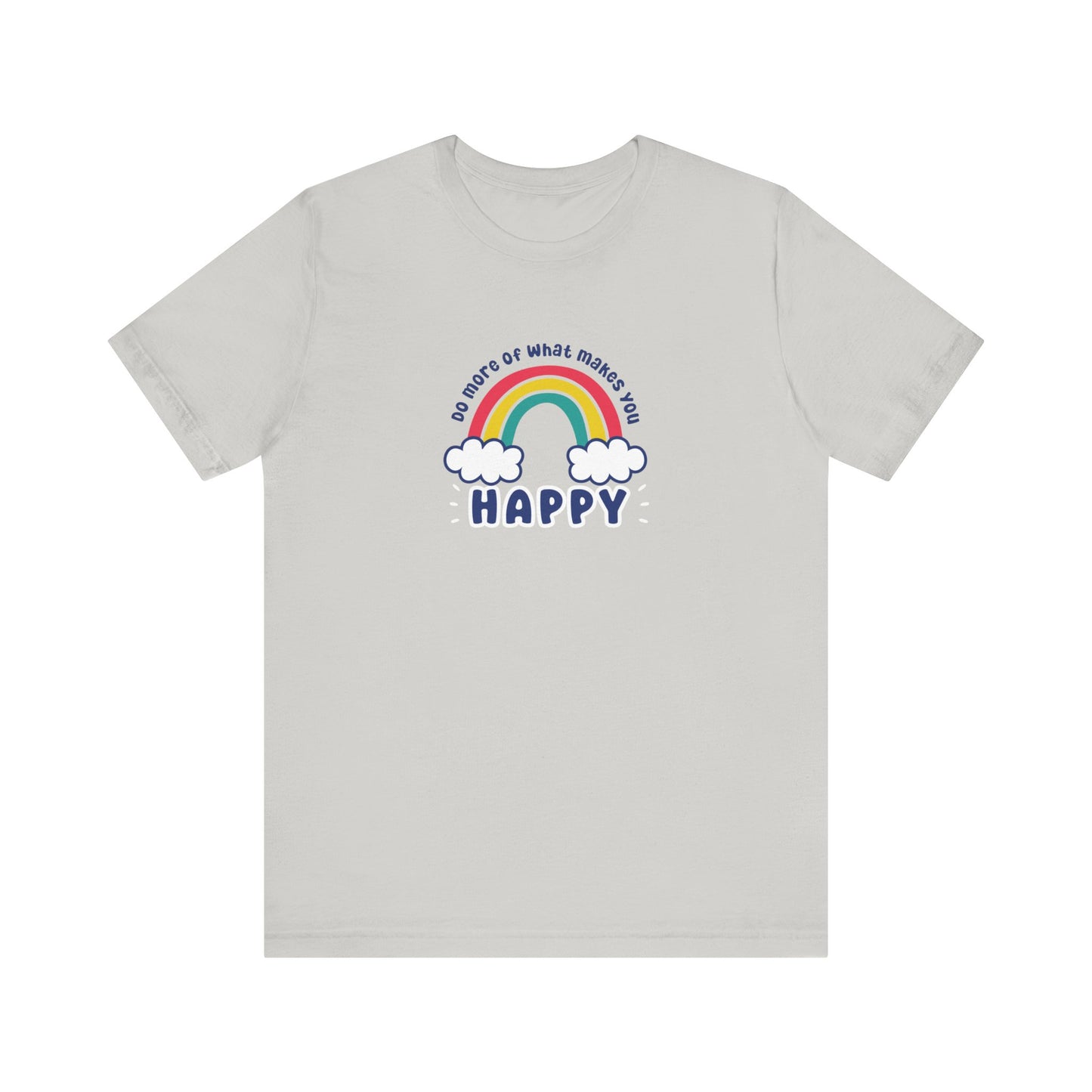 Unisex Jersey Short Sleeve Tee - Do more of what makes you happy