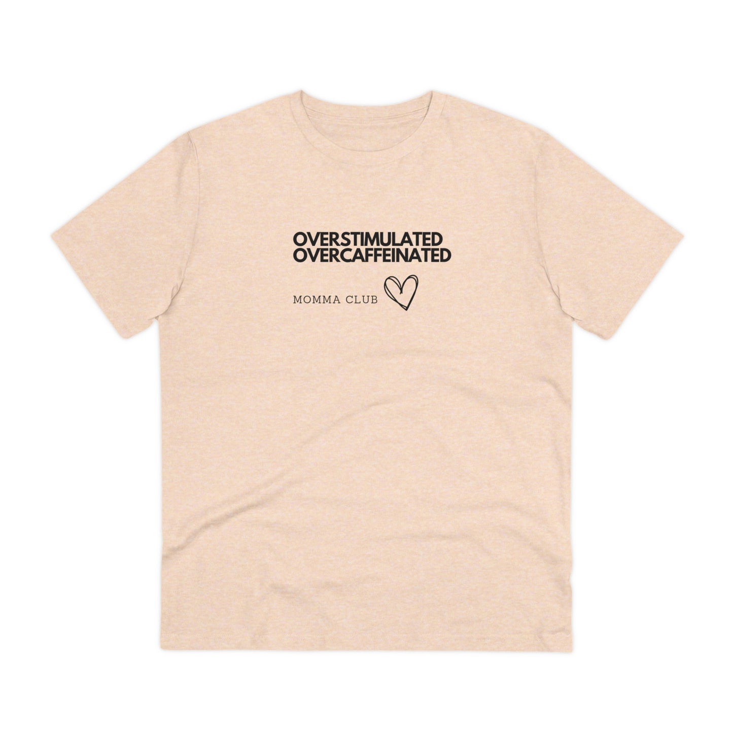 Women's Organic T-shirt - OVERSTIMULATED, OVERCAFFEINATED MOMMA CLUB, XS - 5XL