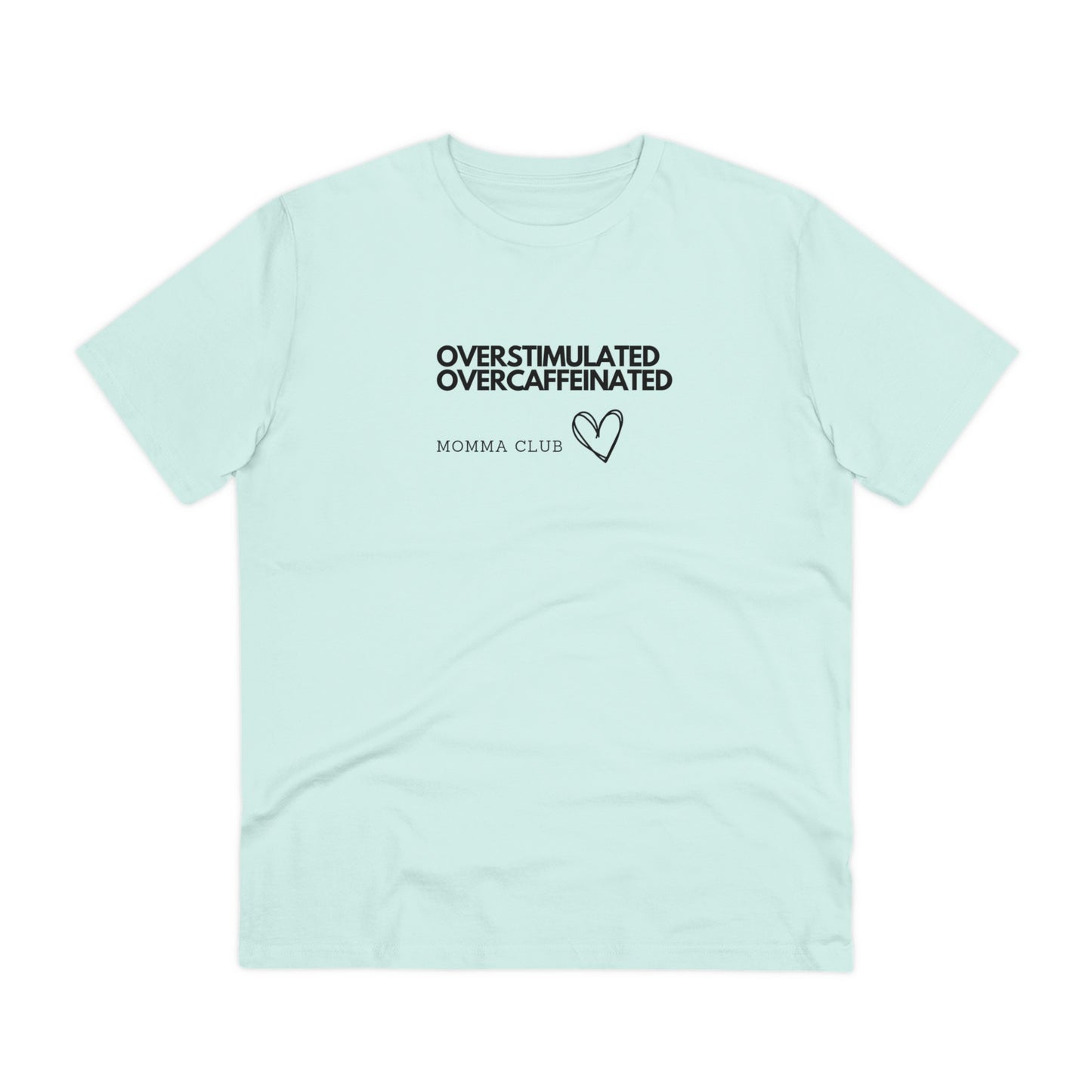 Women's Organic T-shirt - OVERSTIMULATED, OVERCAFFEINATED MOMMA CLUB, XS - 5XL