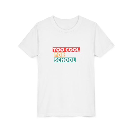Too Cool for School Youth Tee, Trendy Kids T-Shirt for School, Back to School Outfit, Fun Gift for Teens, Casual Wear, Youth Apparel